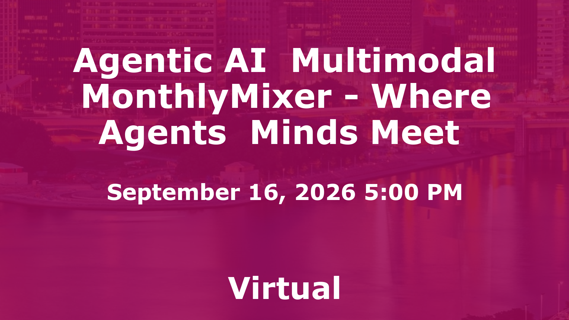 Agentic AI  Multimodal MonthlyMixer - Where Agents  Minds Meet  event image